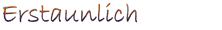 Erstaunlich